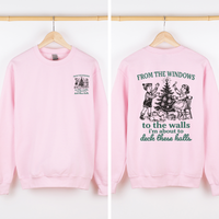 From The Windows To The Wall, I'm About To Deck These Halls Front And Back Sweatshirt