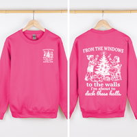 From The Windows To The Wall, I'm About To Deck These Halls Front And Back Sweatshirt